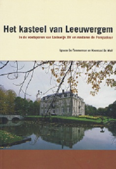 Het  kasteel van Leeuwergem. In de voetsporen van Lodewijk XV en madame de Pompadour