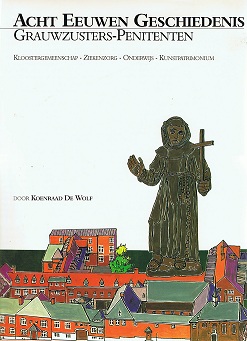 Acht  eeuwen geschiedenis. Grauwzusters-Penitenten Velzeke - Grotenberge - Evergem.  Kloostergemeenschap, onderwijs, ziekenzorg en kunstpatrimonium